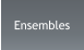 Ensembles